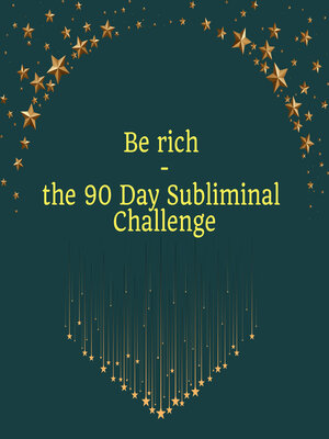 cover image of Be Rich--the 90 Day Subliminal Challenge